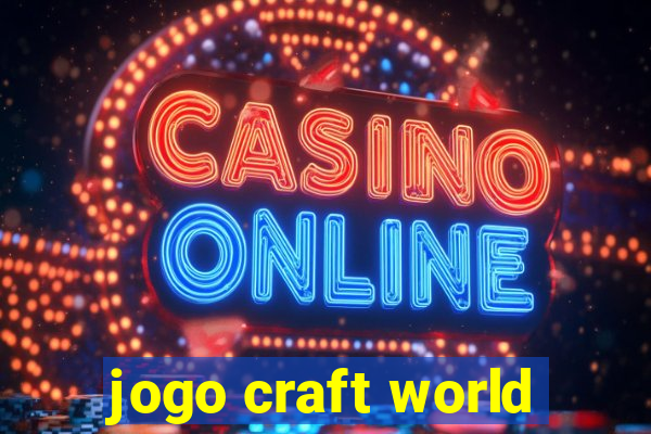 jogo craft world